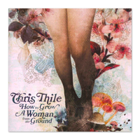 Chris Thile How To Grow A Woman From The Ground CD