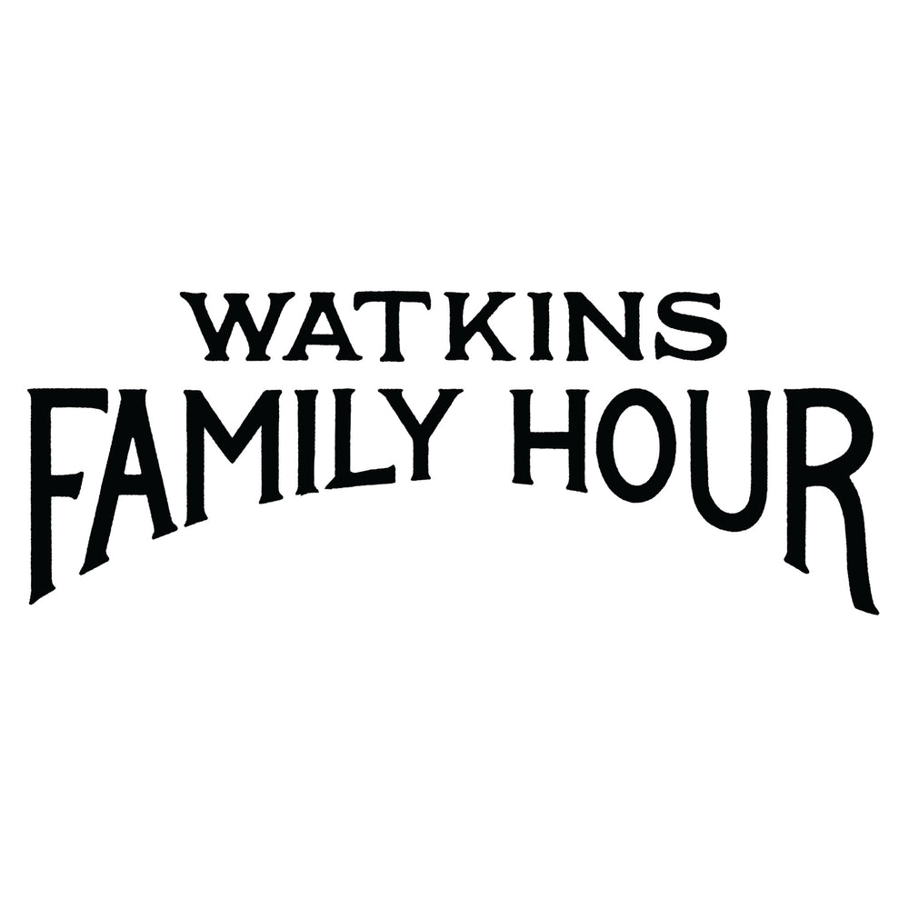 Watkins Family Hour