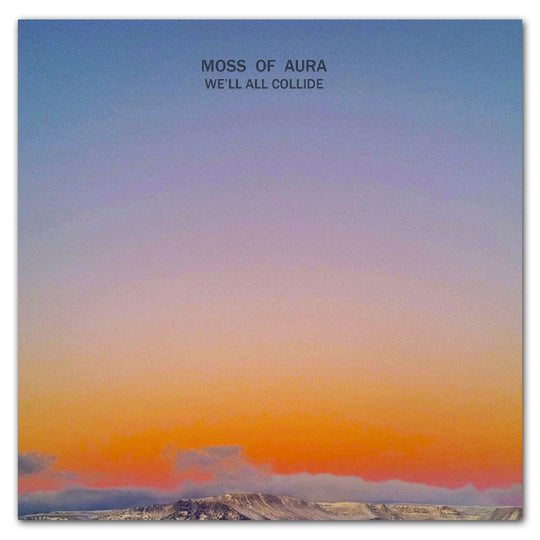 Moss of Aura We'll All Collide