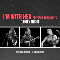 DIGITAL DOWNLOAD I'm With Her O Holy Night Mp3