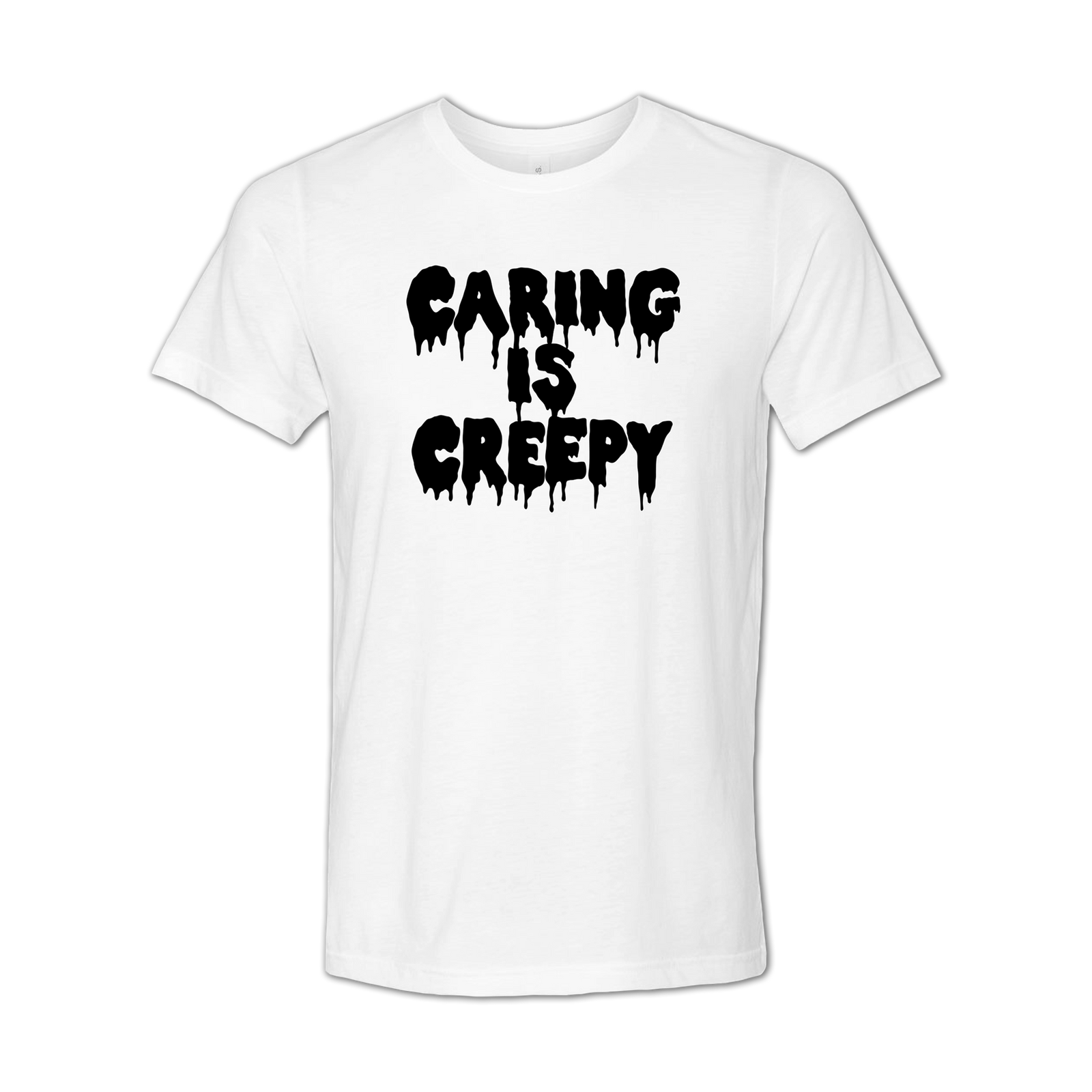 Caring is Creepy T-shirt