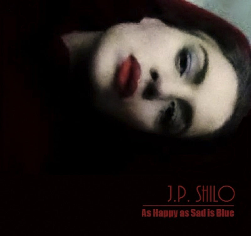 JP Shilo - As Happy as Sad is Blue